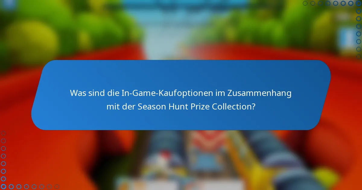 Was sind die In-Game-Kaufoptionen im Zusammenhang mit der Season Hunt Prize Collection?