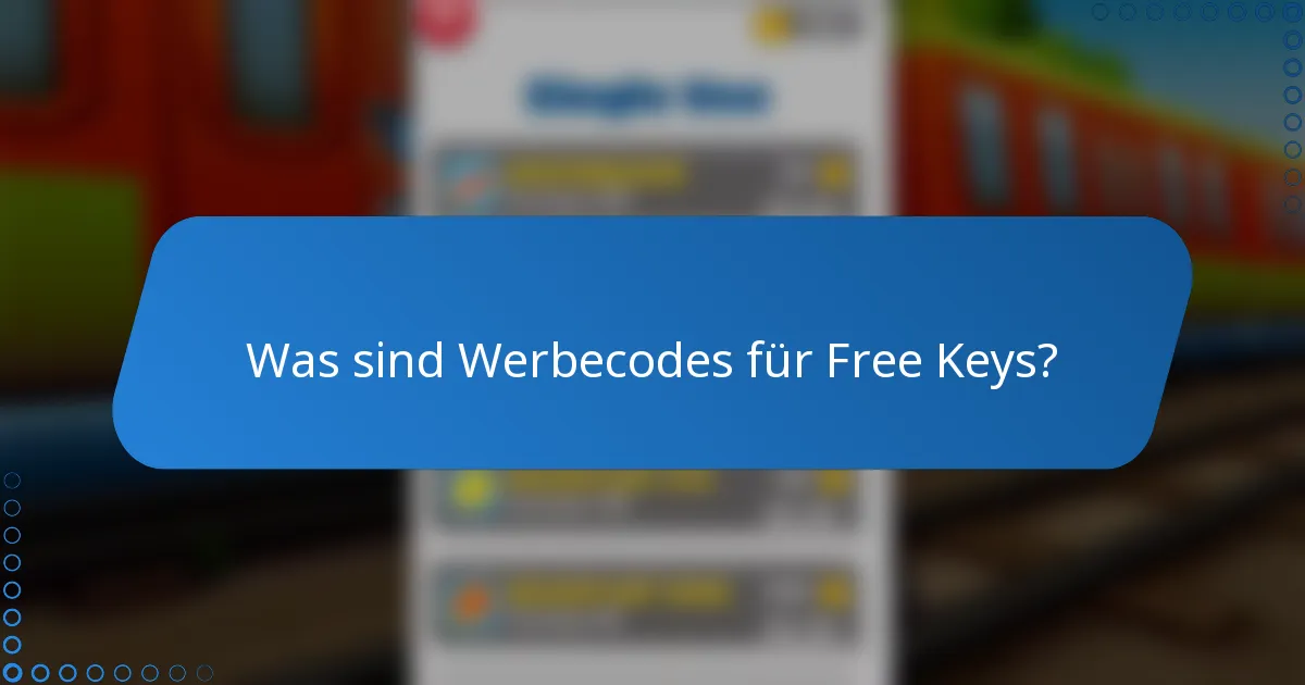Was sind Werbecodes für Free Keys?