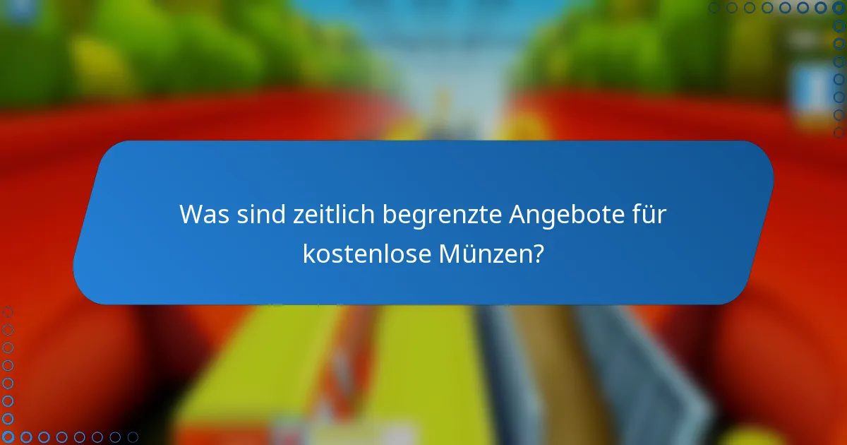 Was sind zeitlich begrenzte Angebote für kostenlose Münzen?