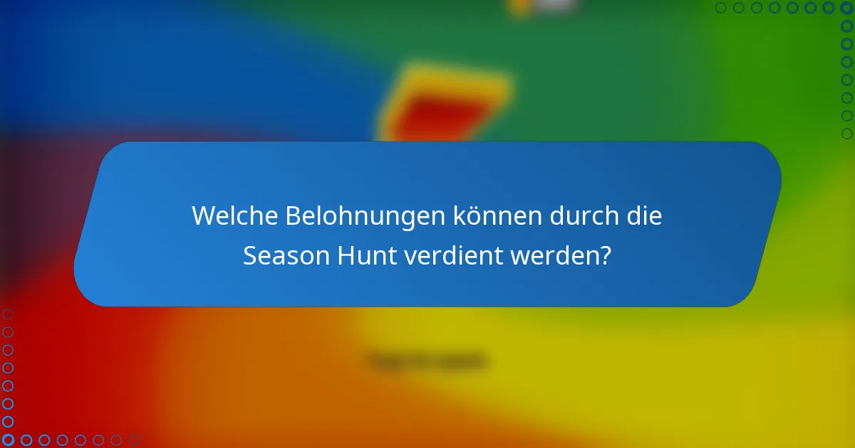 Welche Belohnungen können durch die Season Hunt verdient werden?