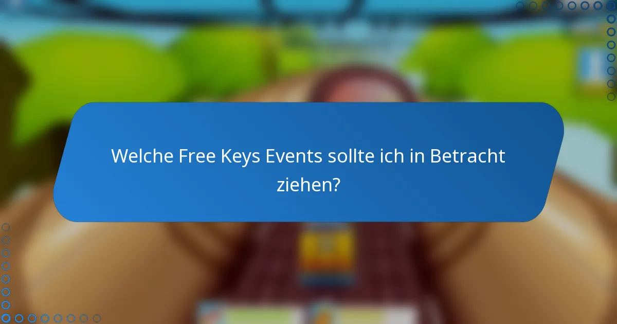 Welche Free Keys Events sollte ich in Betracht ziehen?