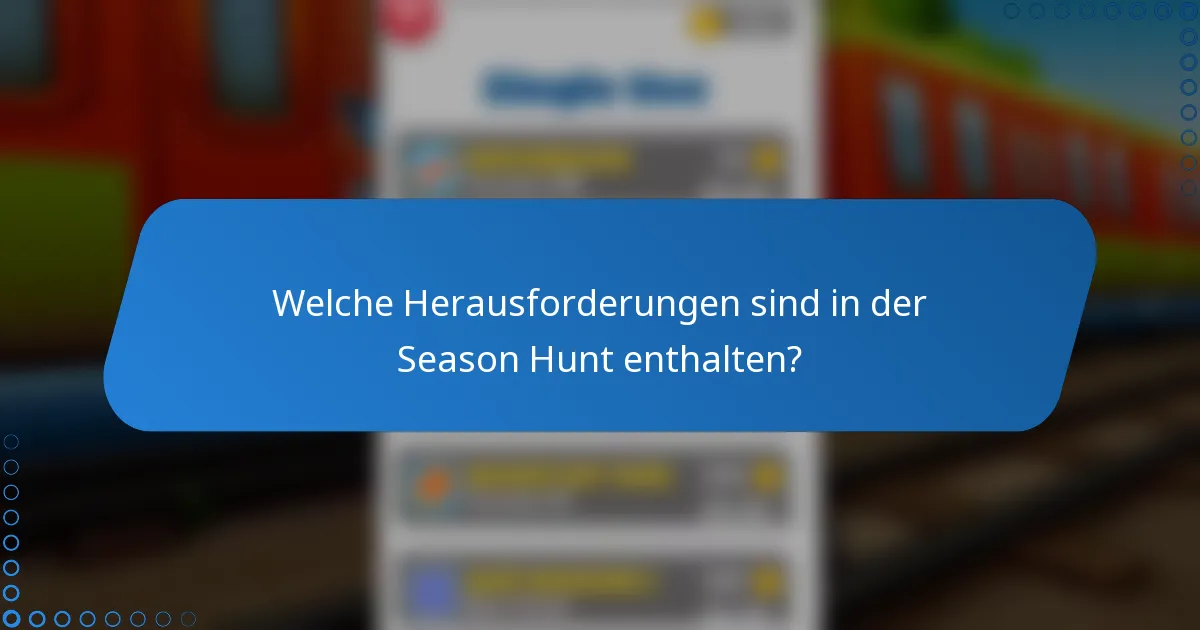 Welche Herausforderungen sind in der Season Hunt enthalten?