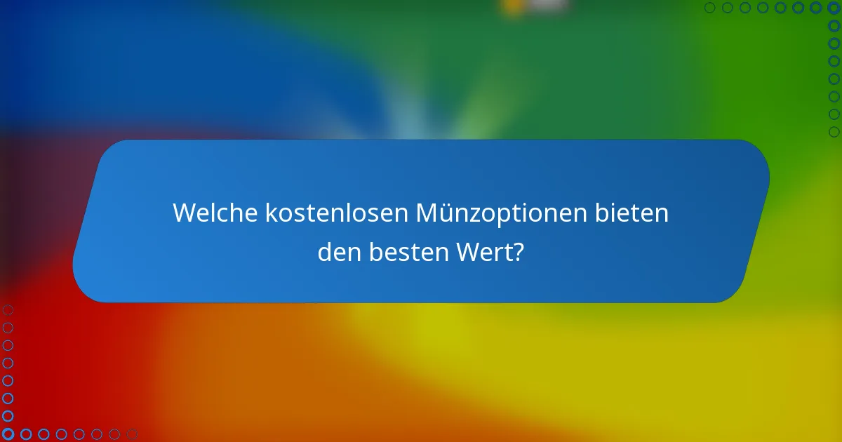 Welche kostenlosen Münzoptionen bieten den besten Wert?