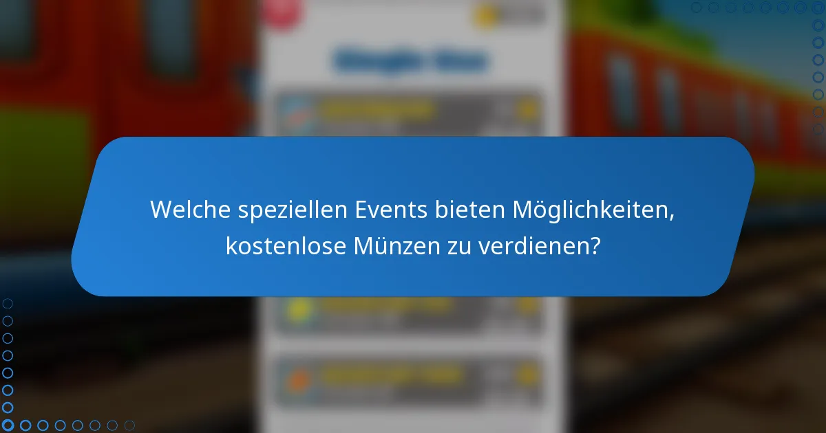 Welche speziellen Events bieten Möglichkeiten, kostenlose Münzen zu verdienen?