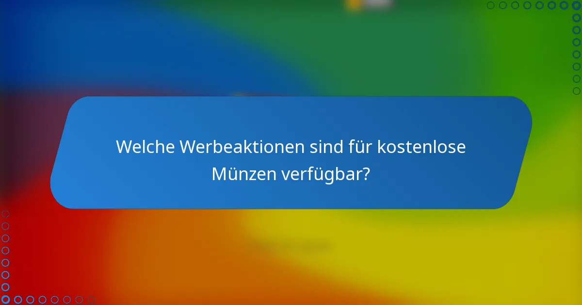Welche Werbeaktionen sind für kostenlose Münzen verfügbar?
