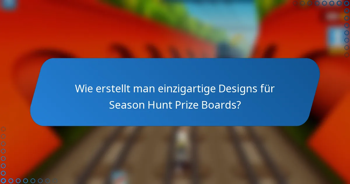 Wie erstellt man einzigartige Designs für Season Hunt Prize Boards?
