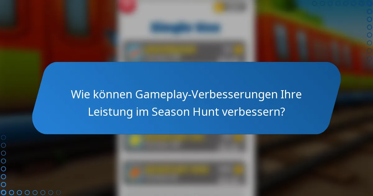 Wie können Gameplay-Verbesserungen Ihre Leistung im Season Hunt verbessern?