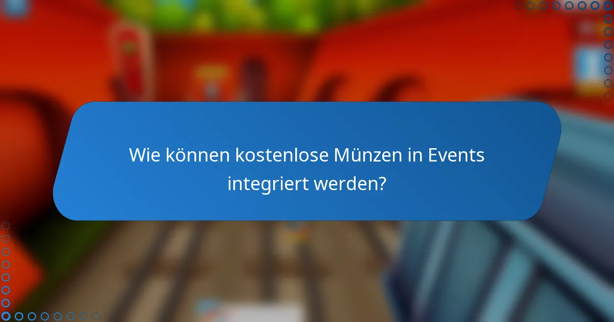 Wie können kostenlose Münzen in Events integriert werden?