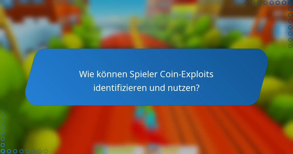 Wie können Spieler Coin-Exploits identifizieren und nutzen?