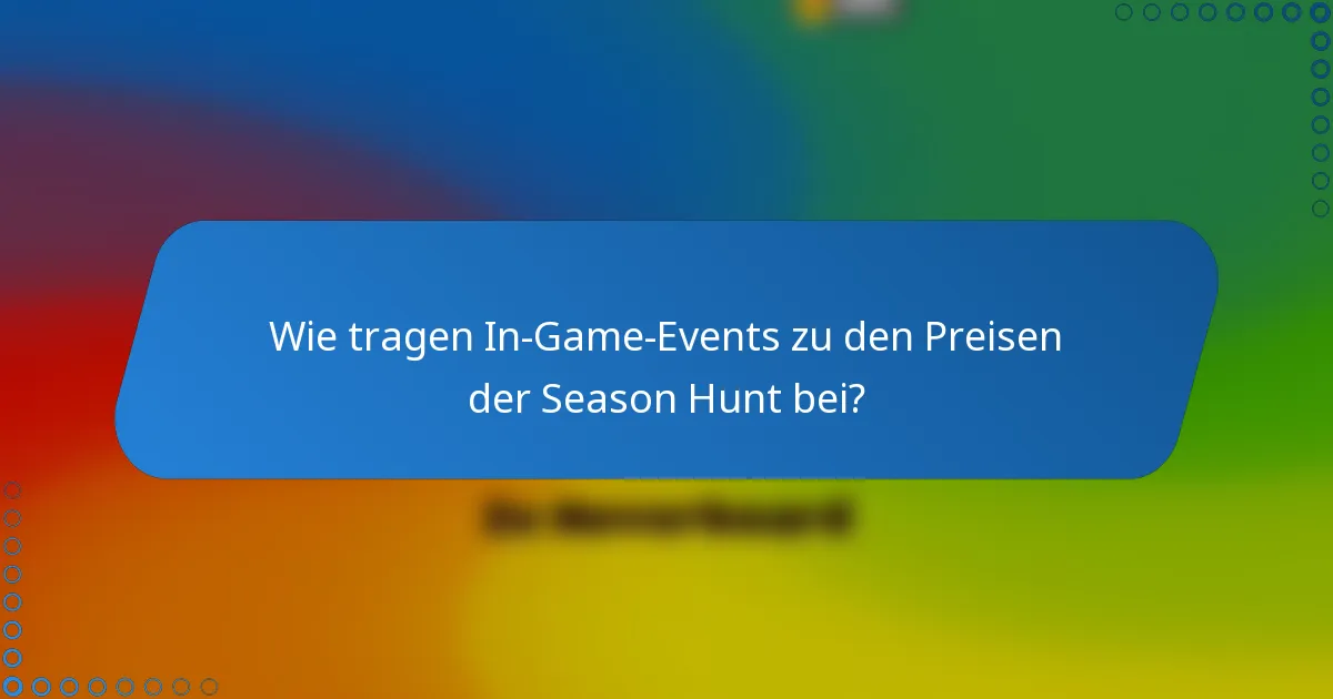 Wie tragen In-Game-Events zu den Preisen der Season Hunt bei?